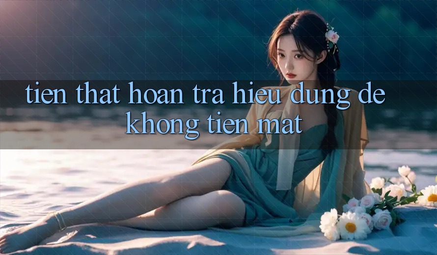 “Tiền Thật Hoàn Trả” – Hiểu Đúng Để Không “Tiền Mất”