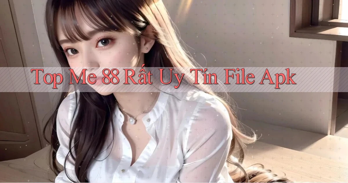 top me 88 rất uy tín file apk