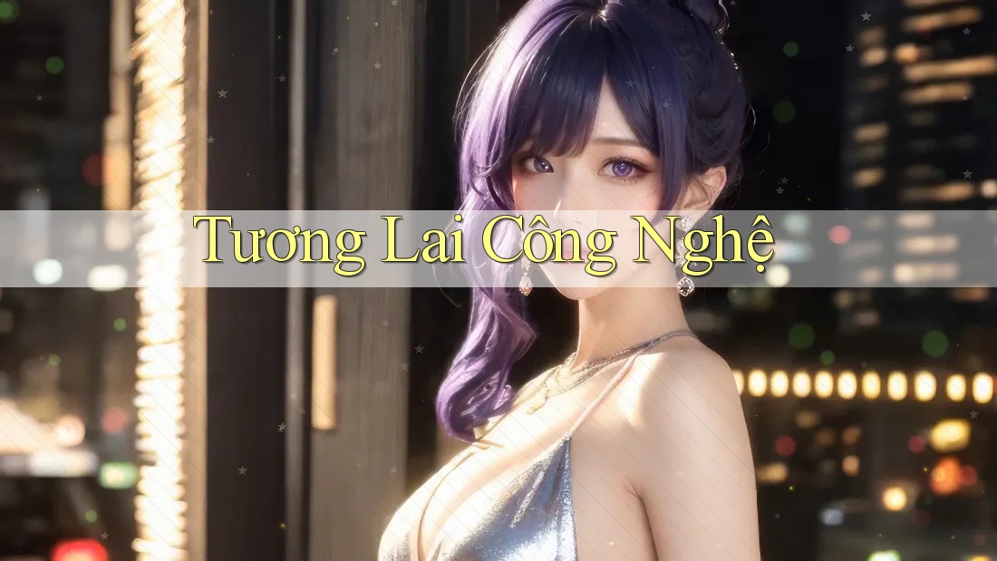 Tương Lai Công Nghệ Tương Lai Công Nghệ