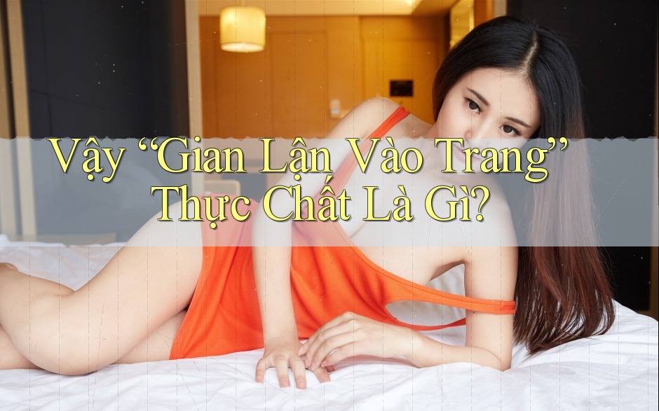 Vậy “Gian Lận Vào Trang” Thực Chất Là Gì? Vậy “Gian Lận Vào Trang” Thực Chất Là Gì?
