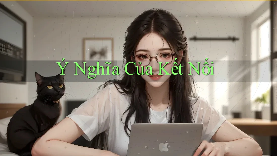 Ý Nghĩa Của Kết Nối Ý Nghĩa Của Kết Nối